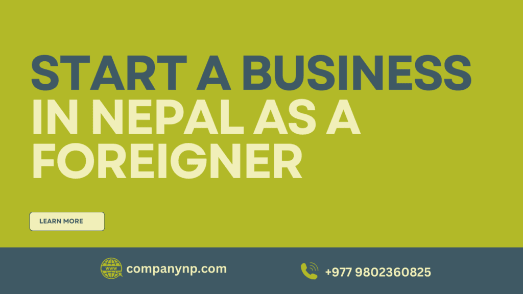 START A BUSINESS IN NEPAL AS A 
FOREIGNER